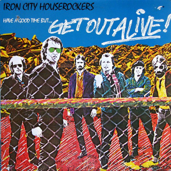Iron City Houserockers: Have a Good Time (But Get Out Alive) (1980)